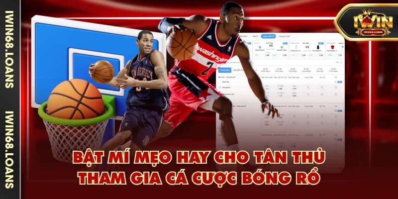 Bật mí mẹo hay cho tân thủ tham gia cá cược bóng rổ