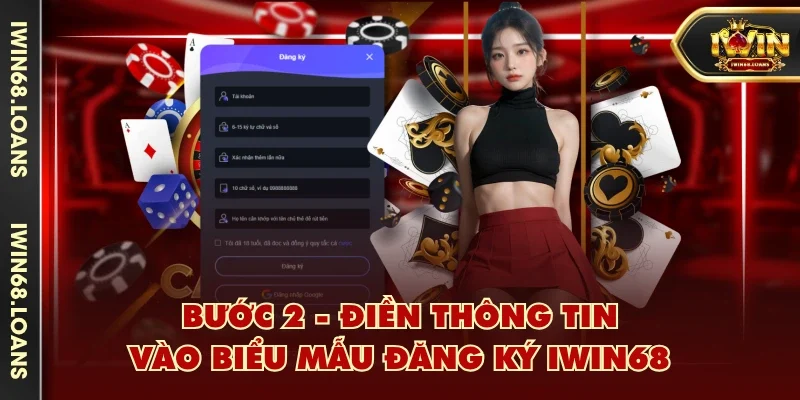 Bước 2 - Điền thông tin vào biểu mẫu đăng ký IWIN68