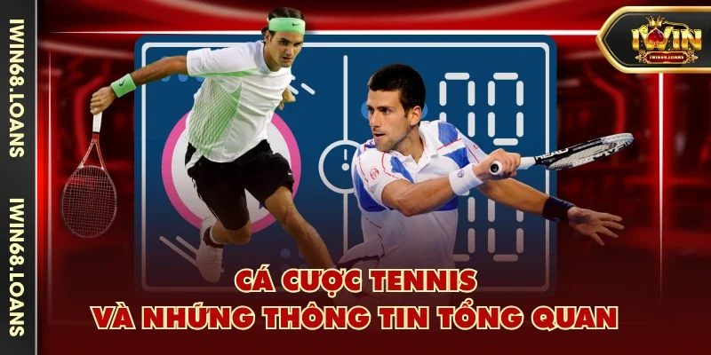 Cá cược Tennis và những thông tin tổng quan