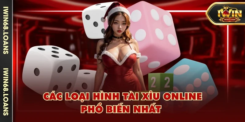 Các loại hình tài xỉu online phổ biến nhất