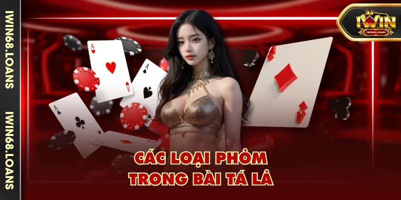 Các loại phỏm trong bài Tá Lả
