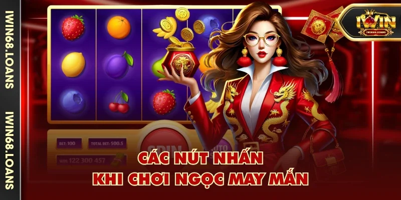 Các nút nhấn khi chơi Ngọc May Mắn