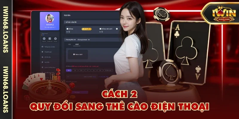 Cách 2 - Quy đổi sang thẻ cào điện thoại