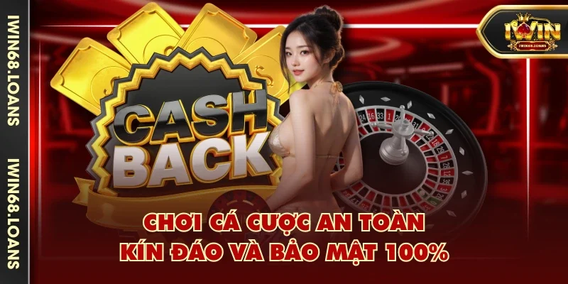 Chơi cá cược an toàn, kín đáo và bảo mật 100%