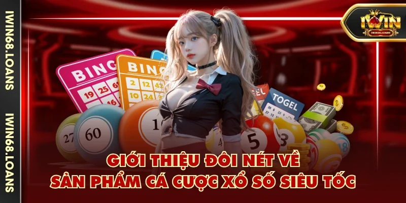Giới thiệu đôi nét về sản phẩm cá cược Xổ Số Siêu Tốc