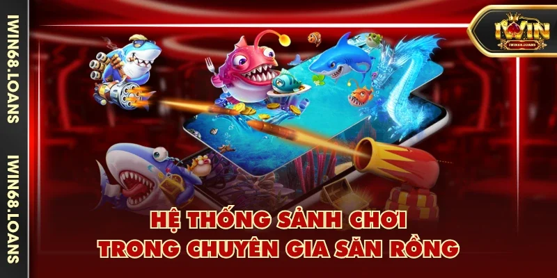 Hệ thống sảnh chơi trong Chuyên Gia Săn Rồng