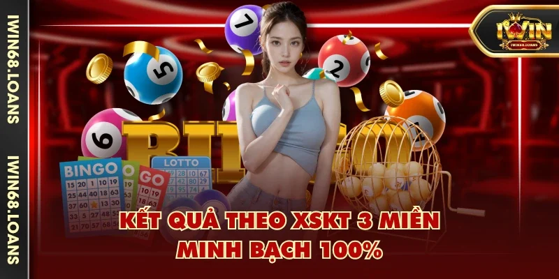 Kết quả theo XSKT 3 miền - minh bạch 100%