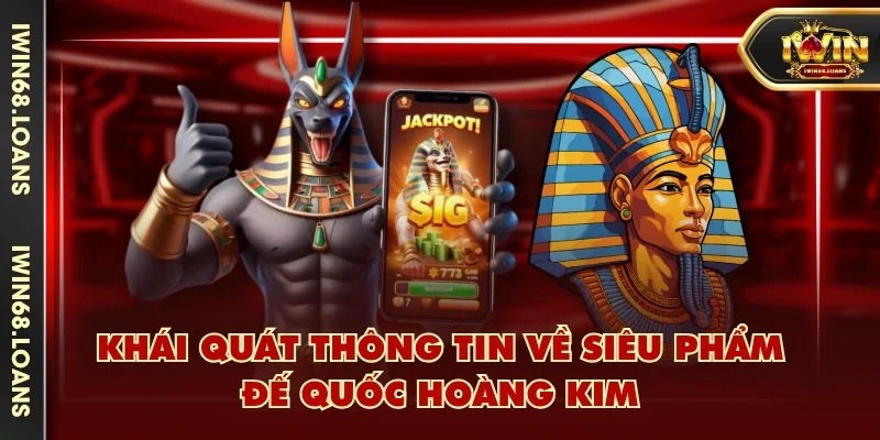Khái quát thông tin về siêu phẩm Đế Quốc Hoàng Kim