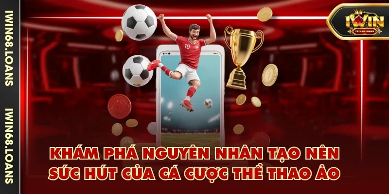 Khám phá nguyên nhân tạo nên sức hút của cá cược thể thao ảo