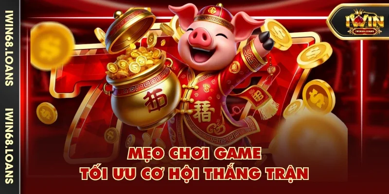 Mẹo chơi game tối ưu cơ hội thắng trận