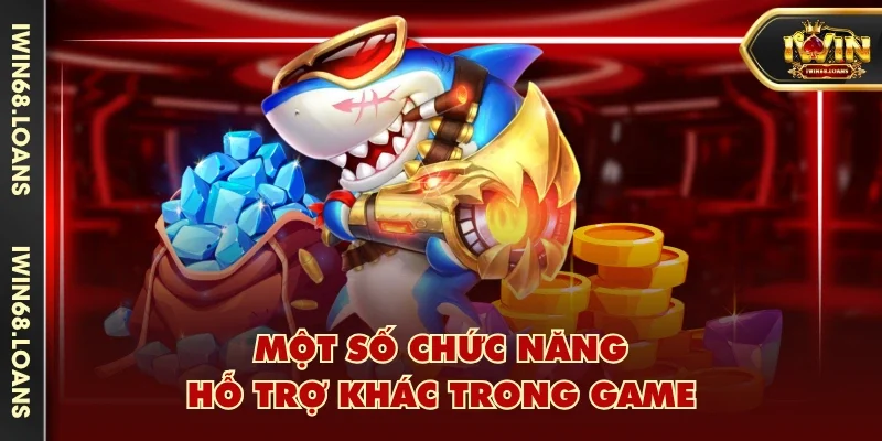 Một số chức năng hỗ trợ khác trong game