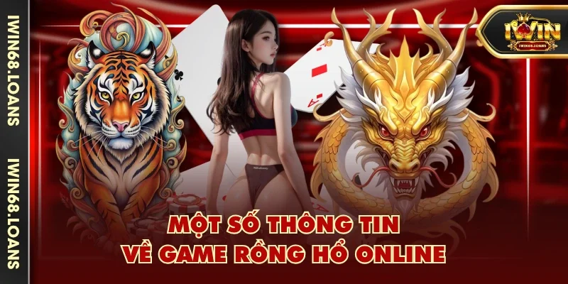 Một số thông tin về game Rồng Hổ online