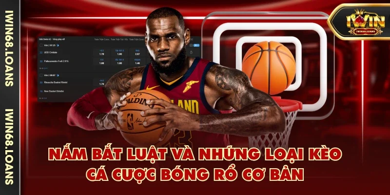 Nắm bắt luật và những loại kèo cá cược bóng rổ cơ bản