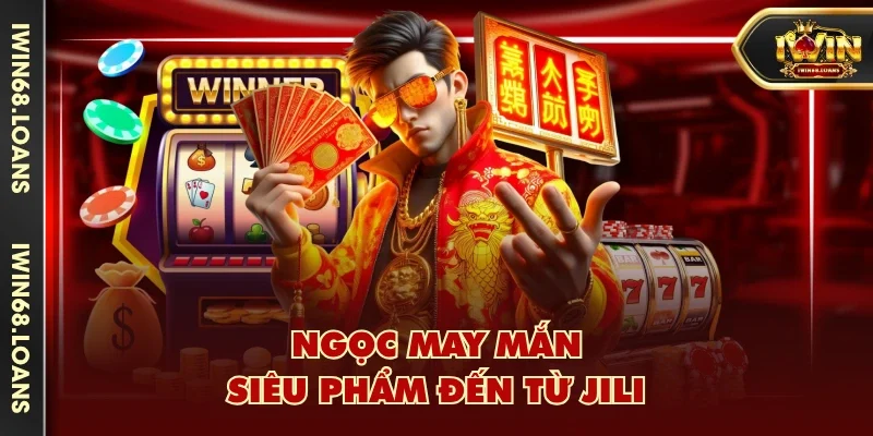Ngọc May Mắn - Siêu phẩm đến từ JILI