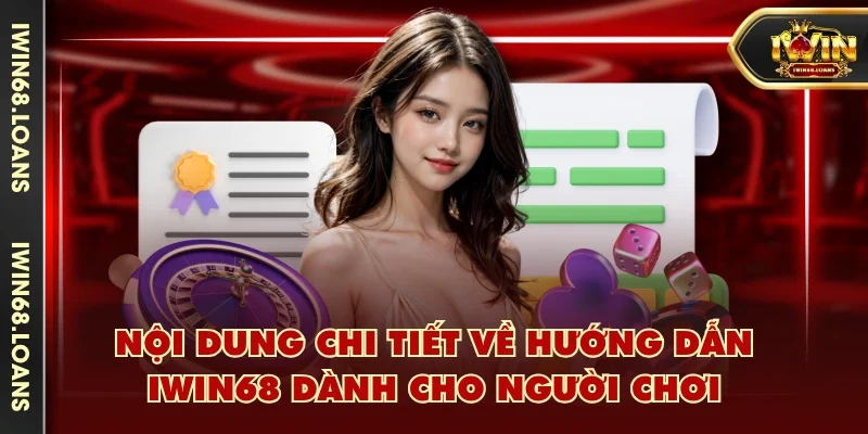 Nội dung chi tiết về hướng dẫn IWIN68 dành cho người chơi