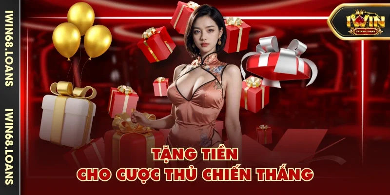 Tặng tiền cho cược thủ chiến thắng