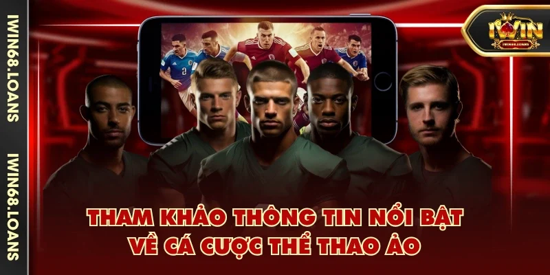 Tham khảo thông tin nổi bật về cá cược thể thao ảo
