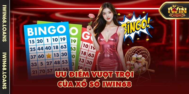Ưu điểm vượt trội của xổ số IWIN68